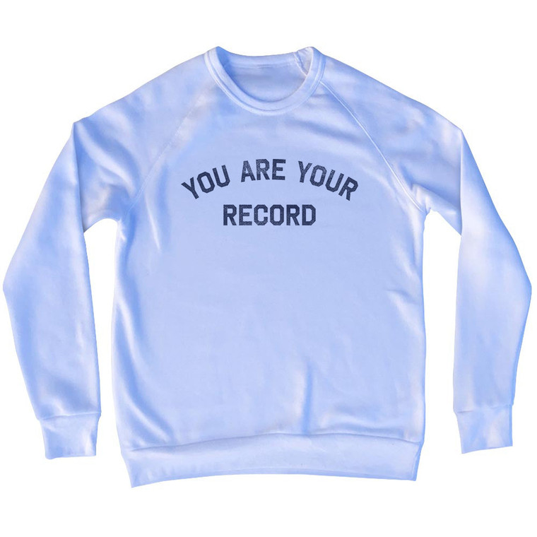 You Are Your Record Adult Tri-Blend Sweatshirt - White