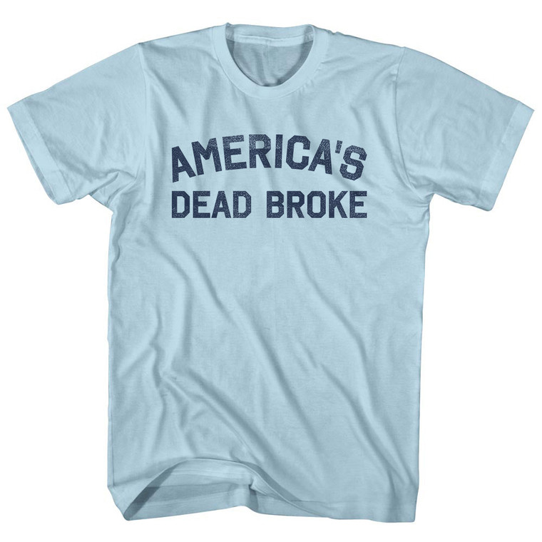 America's Dead Broke Adult Cotton T-shirt - Light Blue