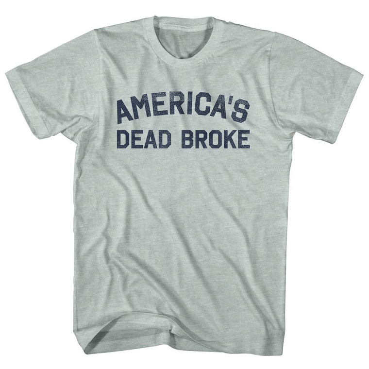 America's Dead Broke Adult Tri-Blend T-shirt - Athletic Cool Grey