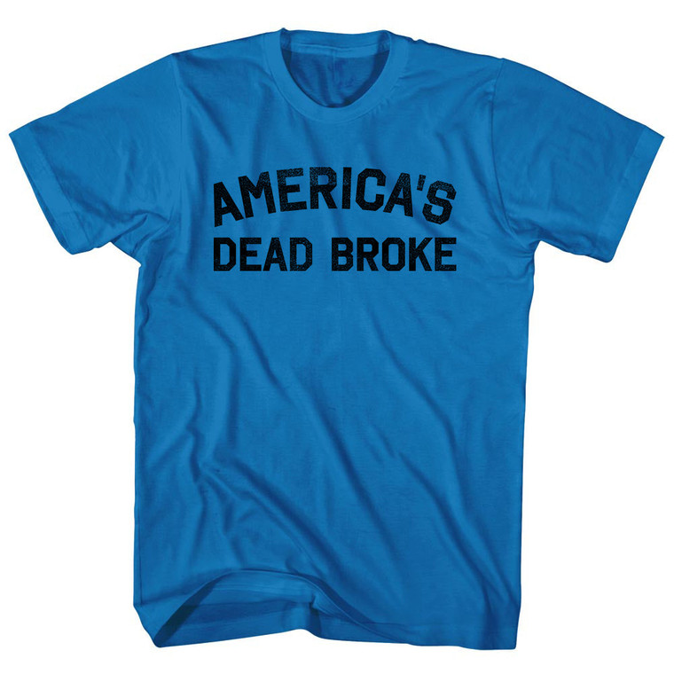 America's Dead Broke Adult Cotton T-shirt - Royal Blue