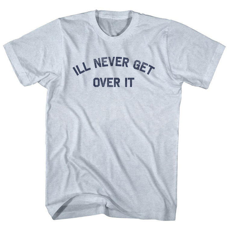 Ill Never Get Over It Adult Tri-Blend T-shirt - Athletic White