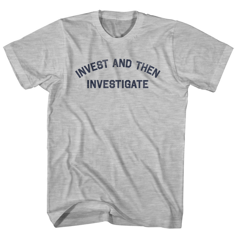 Invest and Then Investigate Adult Cotton T-shirt - Grey Heather