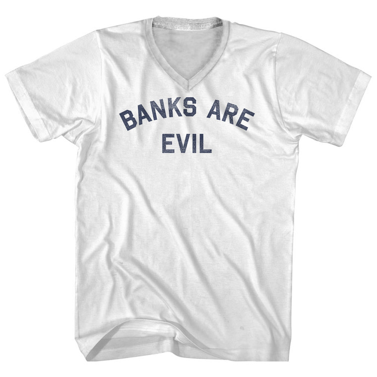 Banks Are Evil Adult Cotton V-neck T-shirt - White