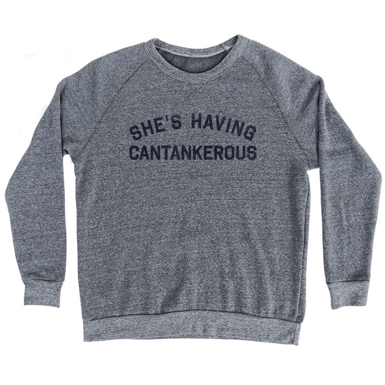 She's Having Cantankerous Adult Tri-Blend Sweatshirt - Athletic Grey