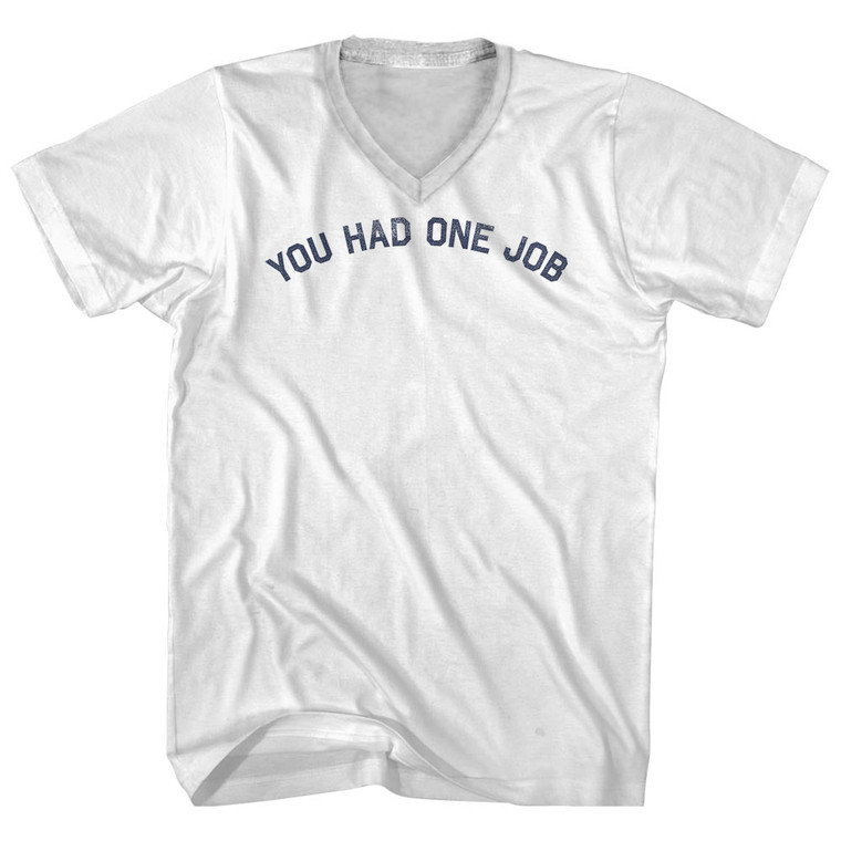 You Had One Job Adult Cotton V-neck T-shirt - White