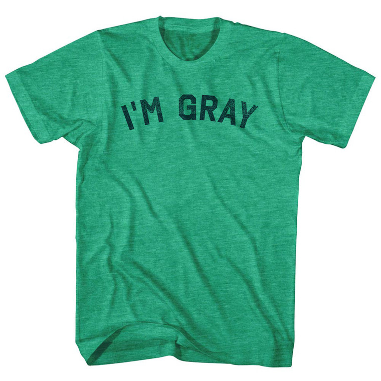 I'm Gray Adult Tri-Blend T-shirt - Athletic Green