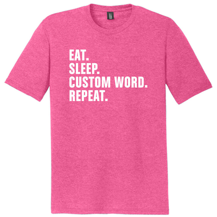 Custom Eat Sleep Custom Word Repeat White Ink On Mens Tri-Blend DTG T-shirt - Fuchsia Heather