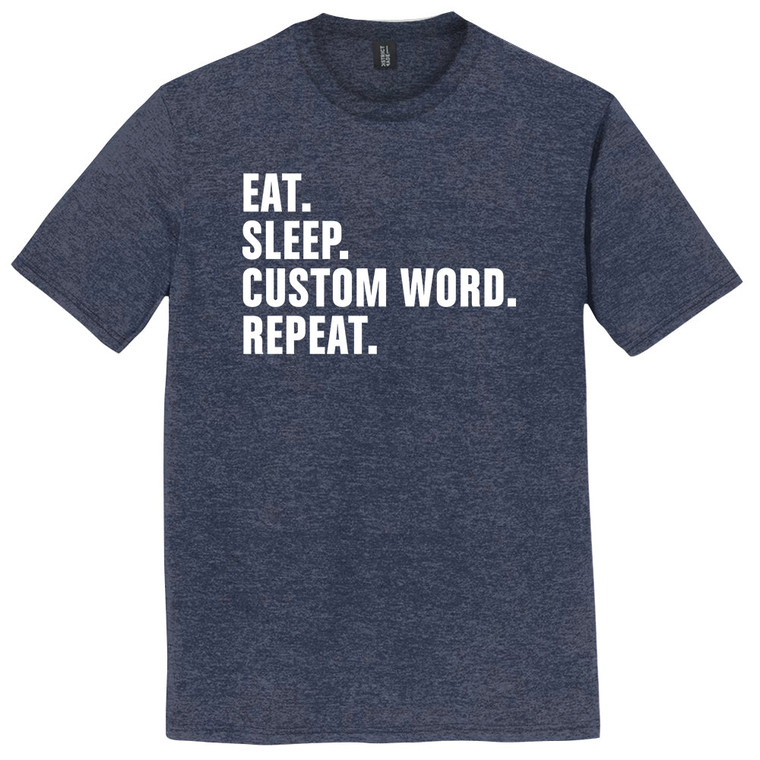 Custom Eat Sleep Custom Word Repeat White Ink On Mens Tri-Blend DTG T-shirt - Navy Blue Heather
