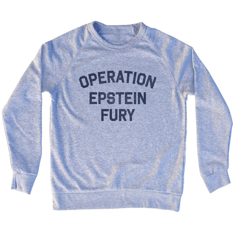 Operation Epstein Fury Adult Tri-Blend Sweatshirt - Grey Heather
