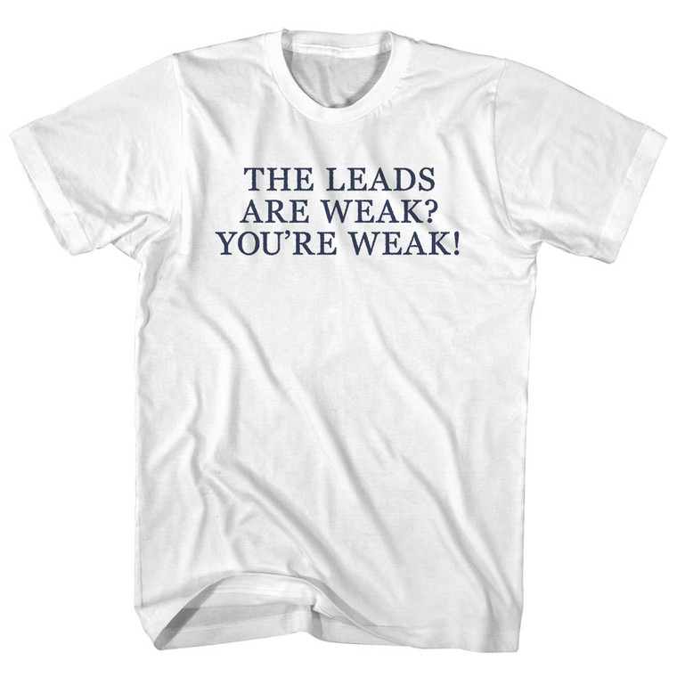 The Leads Are Weak You're Weak! Rage Font Womens Cotton Junior Cut T-Shirt - White