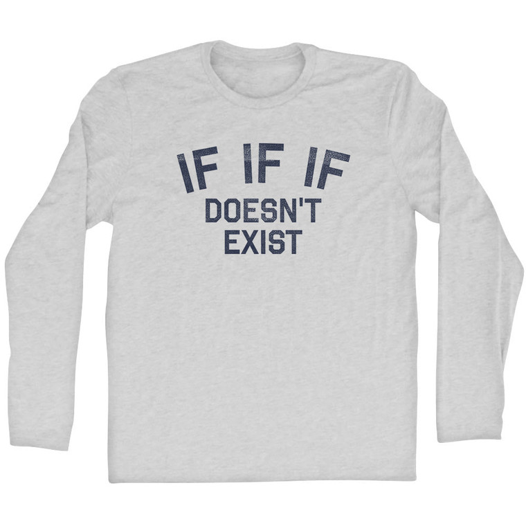IF IF IF Doesn't Exist Adult Cotton Long Sleeve T-shirt - Grey Heather