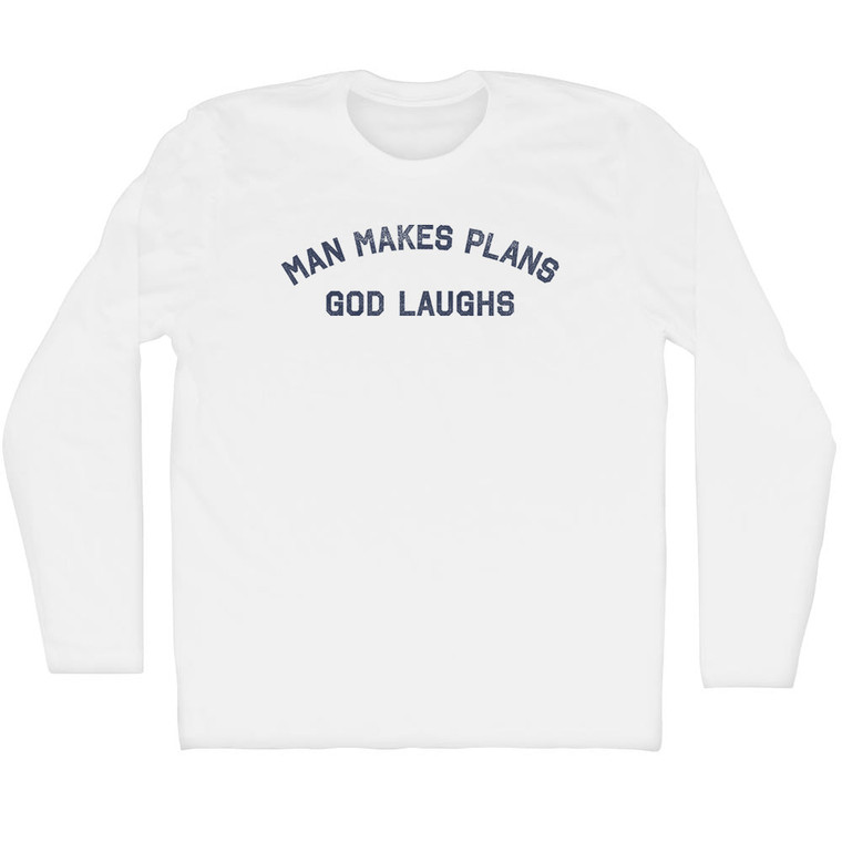 Man Makes Plans God Laughs Adult Cotton Long Sleeve T-shirt - White