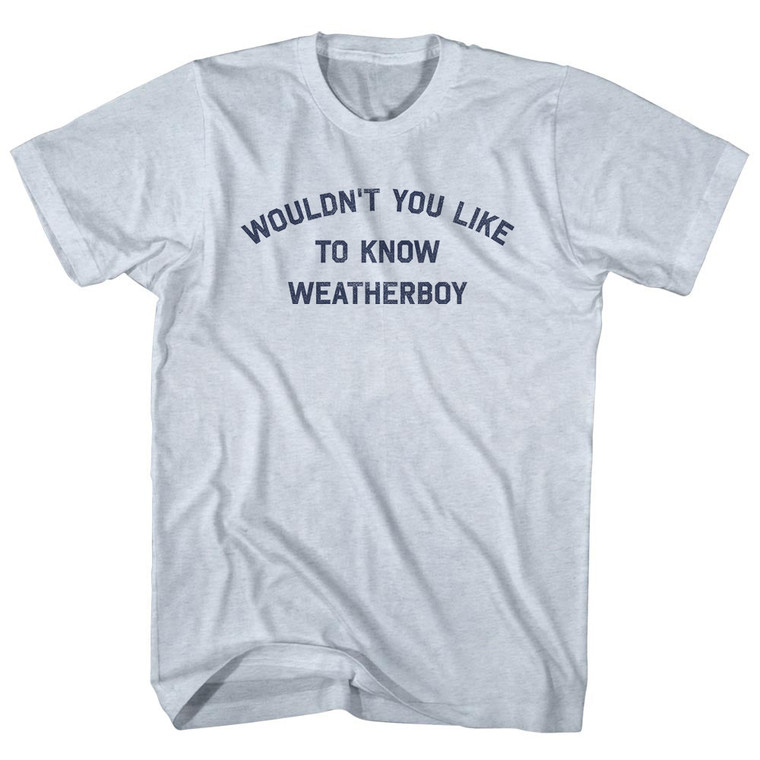 Wouldn't You Like To Know Weatherboy Adult Tri-Blend T-shirt - Athletic White