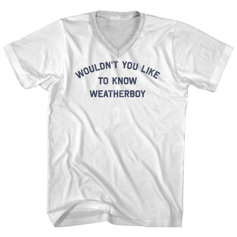 Wouldn't You Like To Know Weatherboy Adult Cotton V-neck T-shirt - White