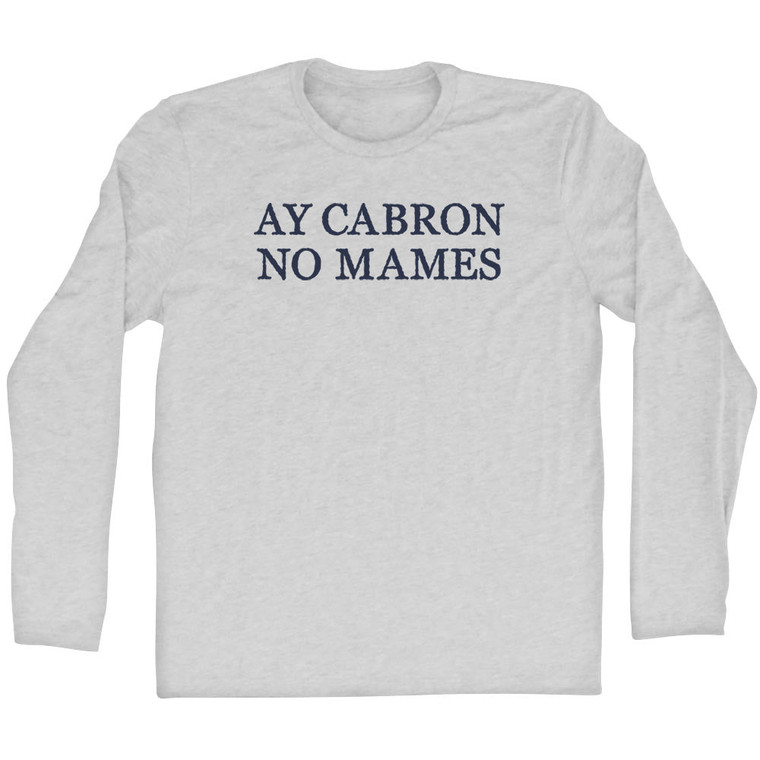 Ay Cabron No Mames Rage Font Adult Cotton Long Sleeve T-shirt - Grey Heather