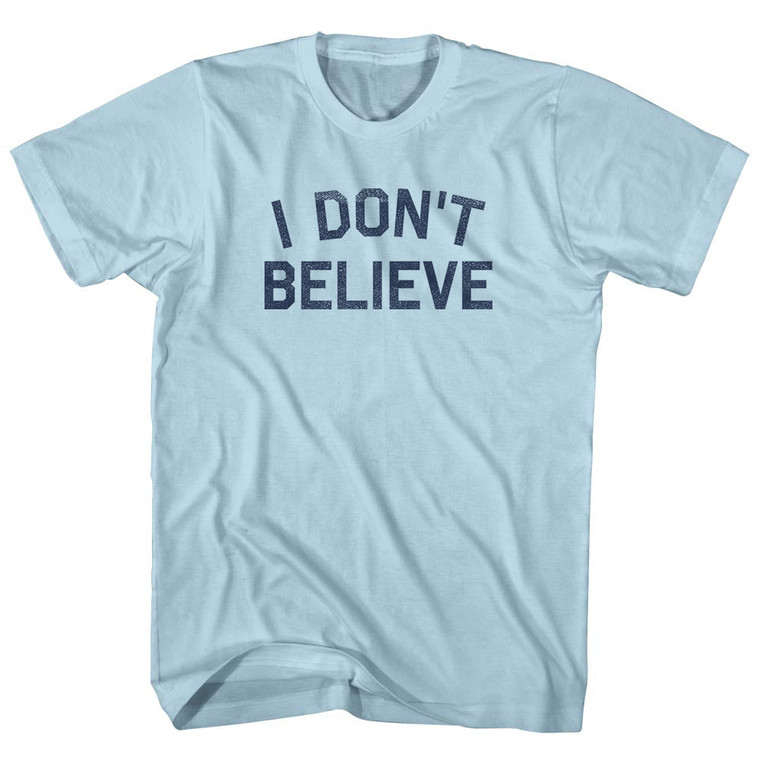 I Don't Believe Adult Cotton T-shirt - Light Blue