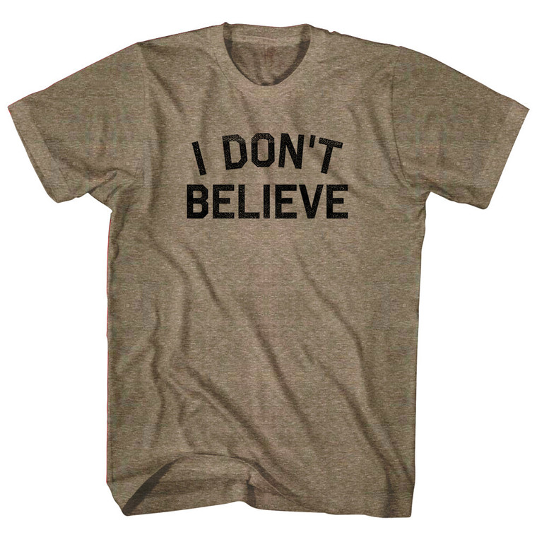 I Don't Believe Adult Tri-Blend T-shirt - Coffee