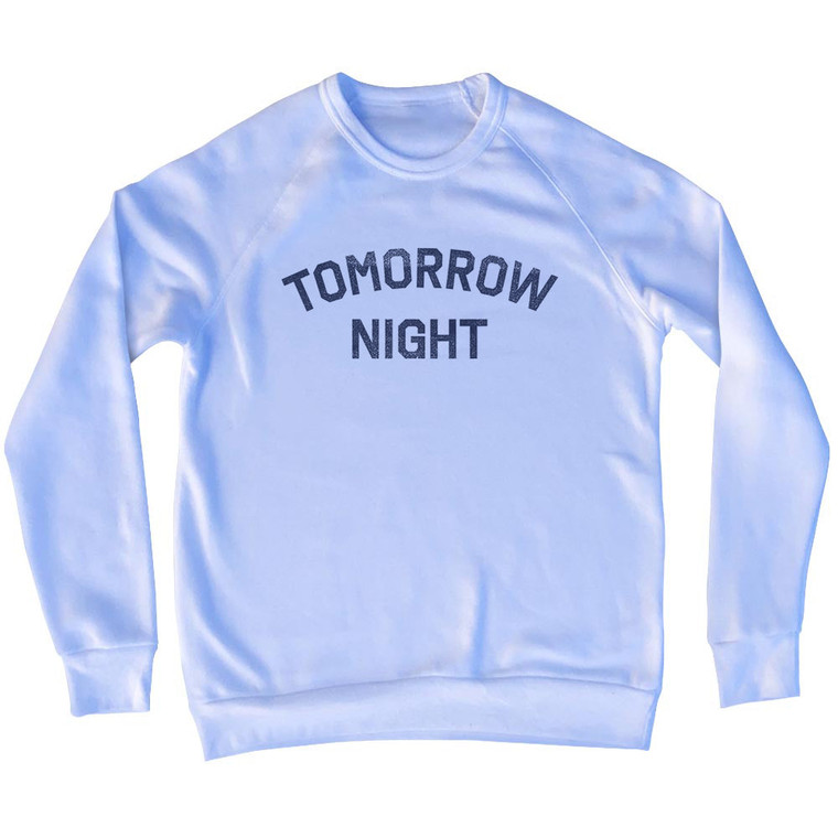 Tomorrow Night Adult Tri-Blend Sweatshirt - White