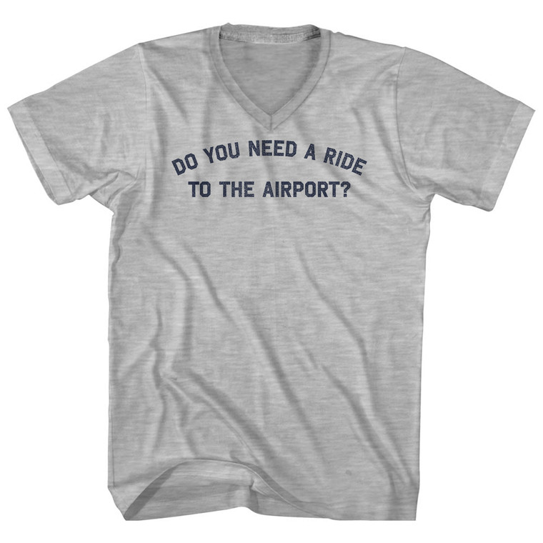 Do You Need A Ride To The Airport Adult Cotton V-neck T-shirt - Grey Heather