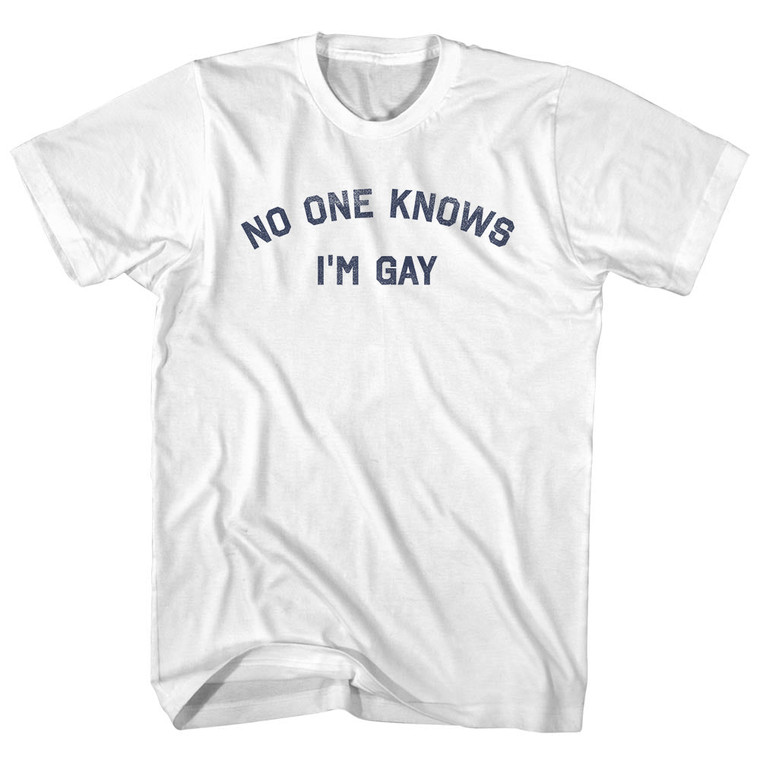 No One Knows I'm Gay Adult Cotton T-shirt - White