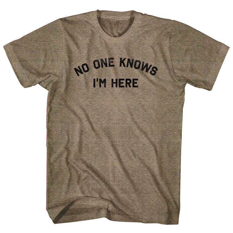 No One Knows I'm Here Adult Tri-Blend T-shirt - Coffee