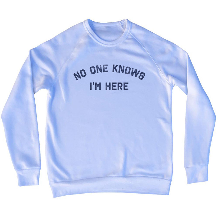 No One Knows I'm Here Adult Tri-Blend Sweatshirt - White