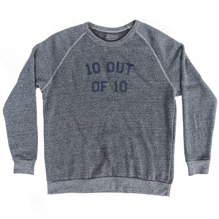 10 Out Of 10 Adult Tri-Blend Sweatshirt - Athletic Grey