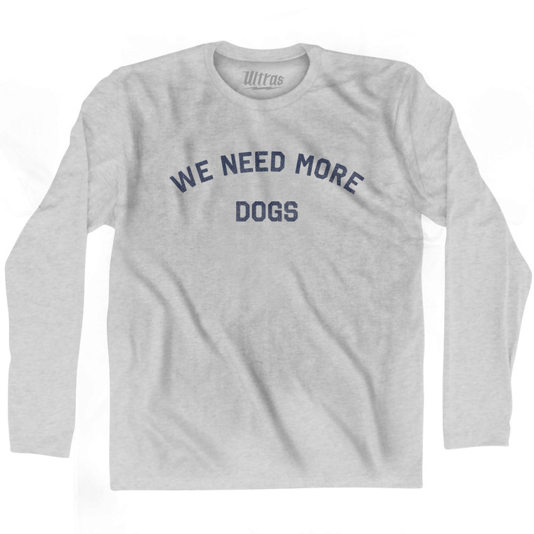 We Need More Dogs Adult Cotton Long Sleeve T-shirt - Grey Heather