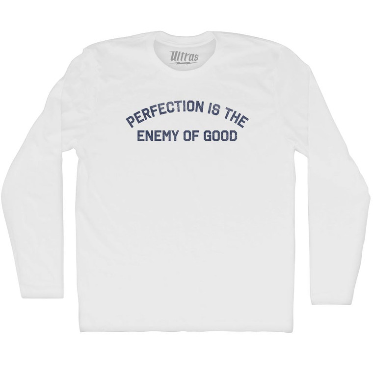 Perfection Is The Enemy Of Good Adult Cotton Long Sleeve T-shirt - White