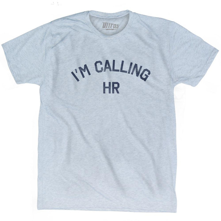 I'M Calling Hr Adult Tri-Blend T-Shirt by Ultras