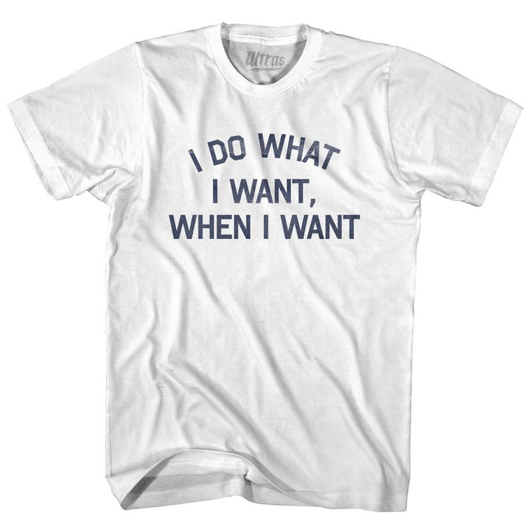 I Do What I Want When I Want Adult Cotton T-Shirt by Ultras