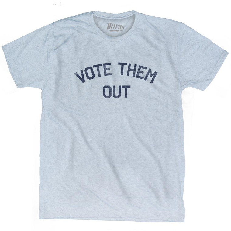 Vote Them Out Adult Tri-Blend T-Shirt by Ultras