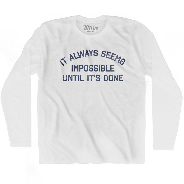It Always Seems Impossible Until It's Done Adult Cotton Long Sleeve T-Shirt by Ultras