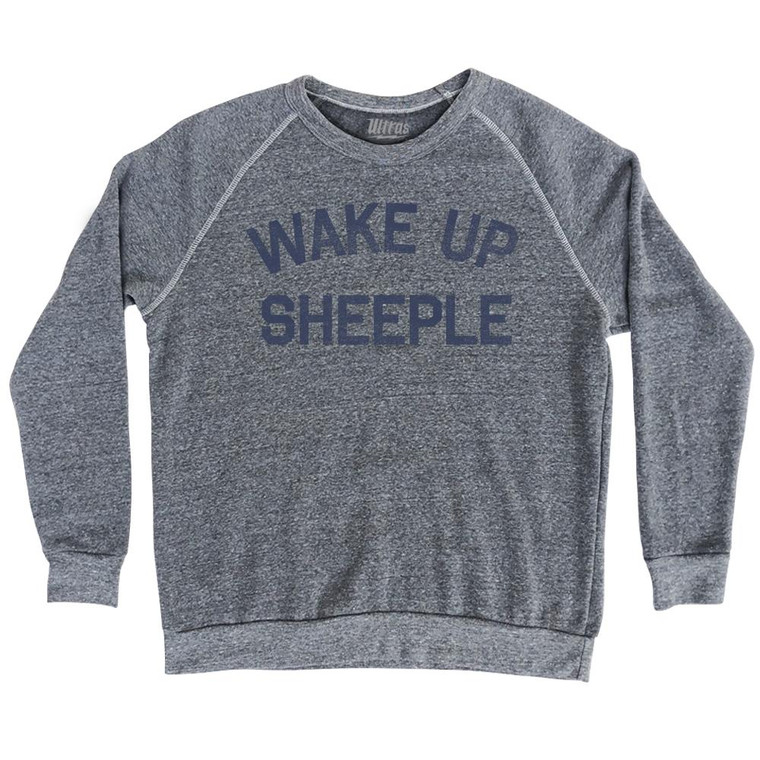 Wake Up Sheeple Adult Tri-Blend Sweatshirt by Ultras