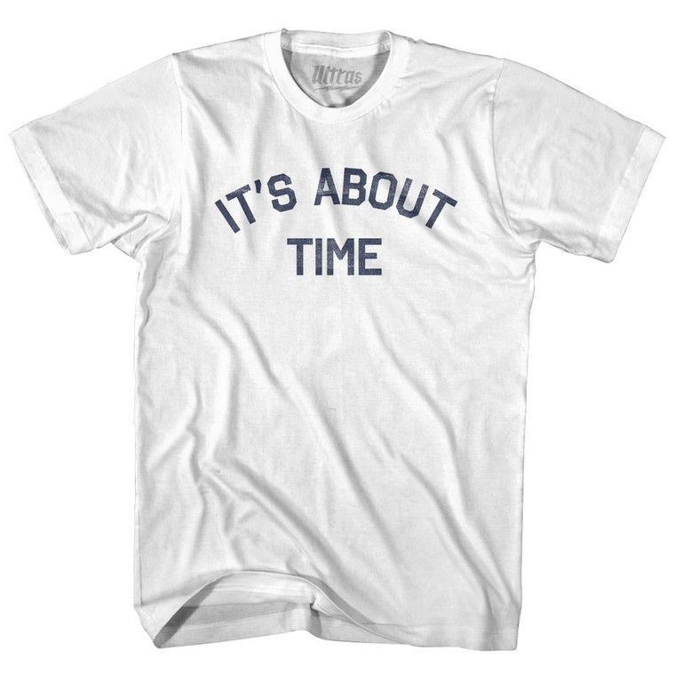 It Is About Time Adult Cotton T-Shirt by Ultras