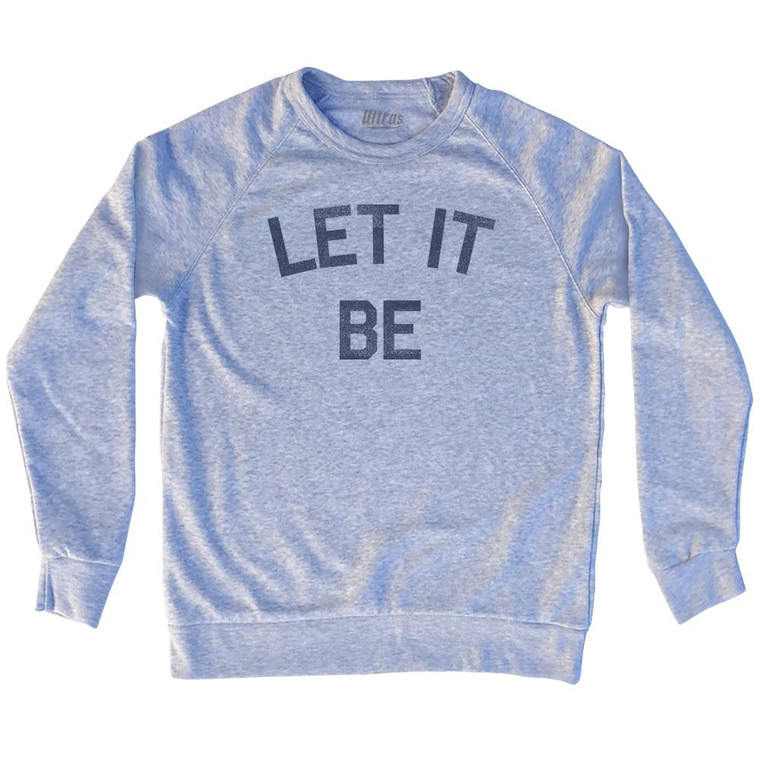 Let It Be Adult Tri-Blend Sweatshirt - Heather Grey