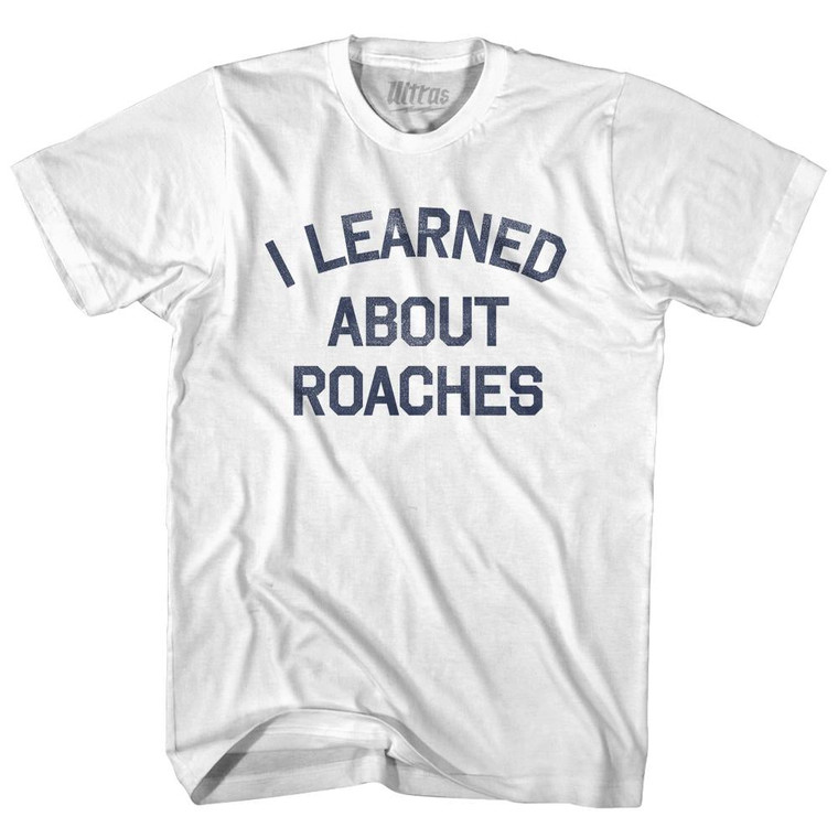 I Learned About Roaches Womens Cotton Junior Cut T-Shirt by Ultras