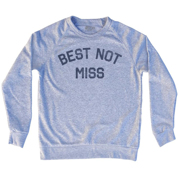 Best Not Miss Adult Tri-Blend Sweatshirt by Ultras