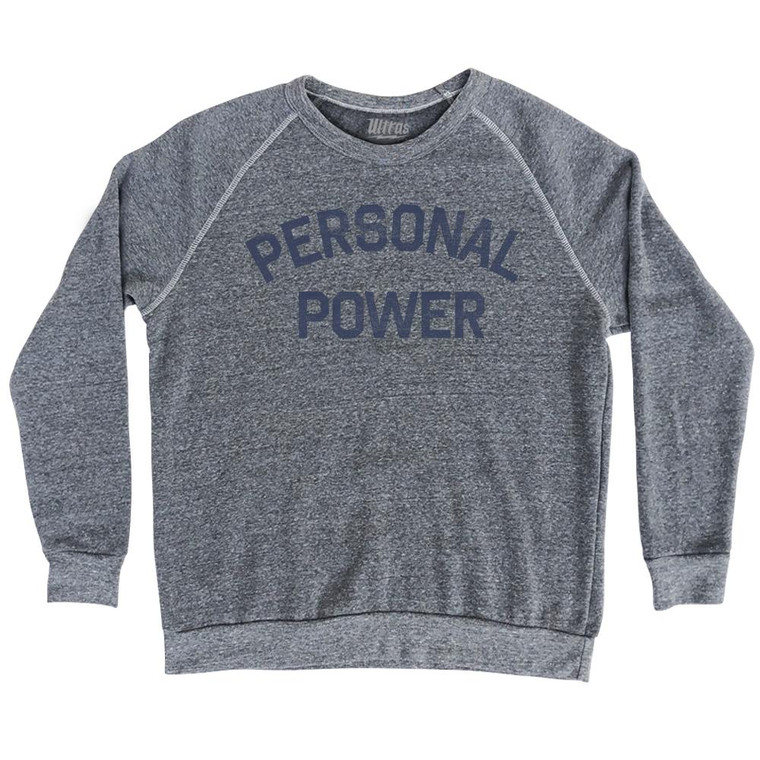 Personal Power Adult Tri-Blend Sweatshirt by Ultras