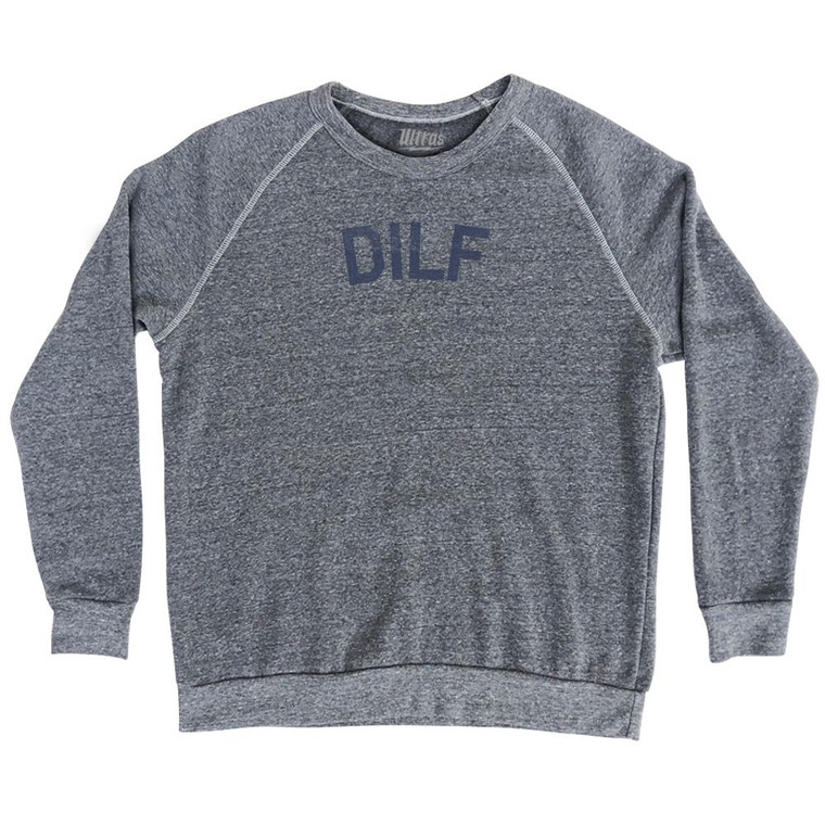 DILF Adult Tri-Blend Sweatshirt by Ultras