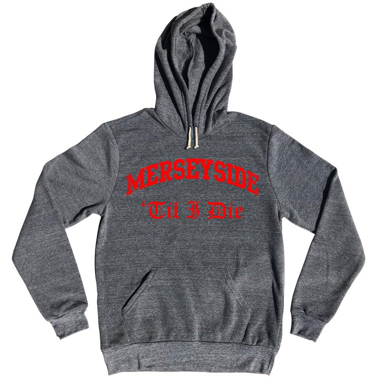 Merseyside Liverpool Til I Die Soccer Tri-Blend Hoodie by Ultras