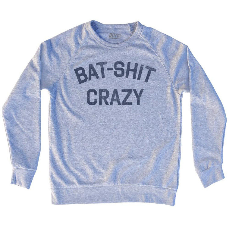 Bat Shit Crazy Adult Tri-Blend Sweatshirt by Ultras