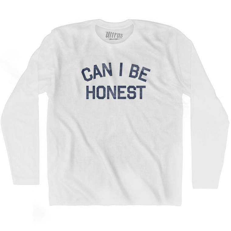 Can I Be Honest Adult Cotton Long Sleeve T-shirt by Ultras