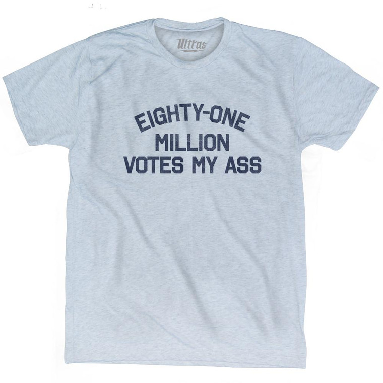 Eighty One Million Votes My Ass Adult Tri-Blend T-shirt by Ultras