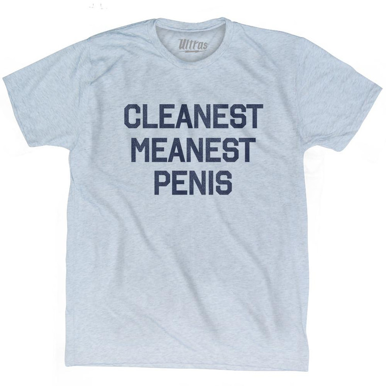 Cleanest Meanest Penis Adult Tri-Blend T-shirt by Ultras