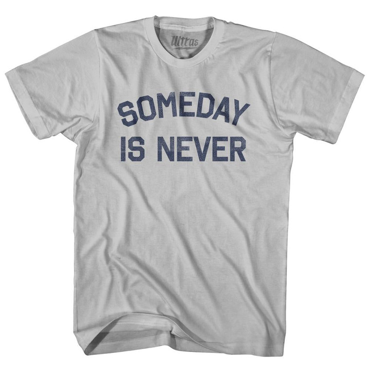 Someday Is Never Adult Cotton T-shirt by Ultras