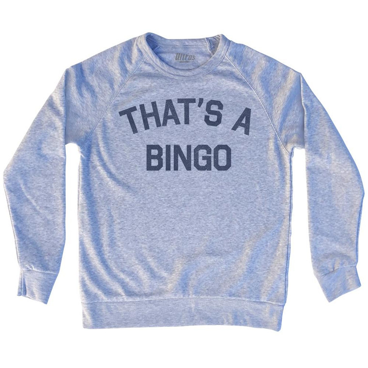 Thats A Bingo Adult Tri-Blend Sweatshirt by Ultras