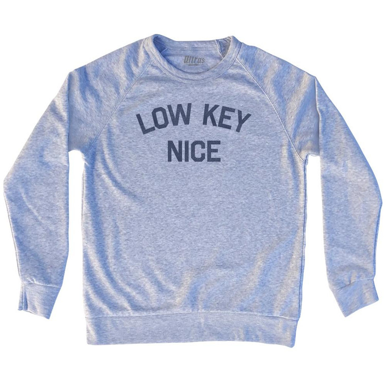 Low Key Nice Adult Tri-Blend Sweatshirt by Ultras