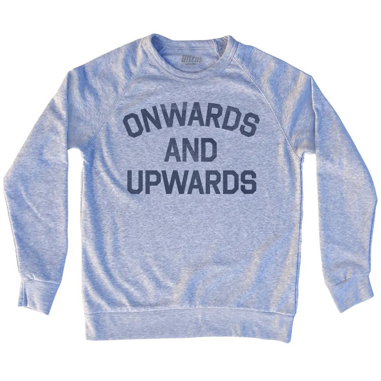 Onwards and Upwards Adult Tri-Blend Sweatshirt by Ultras