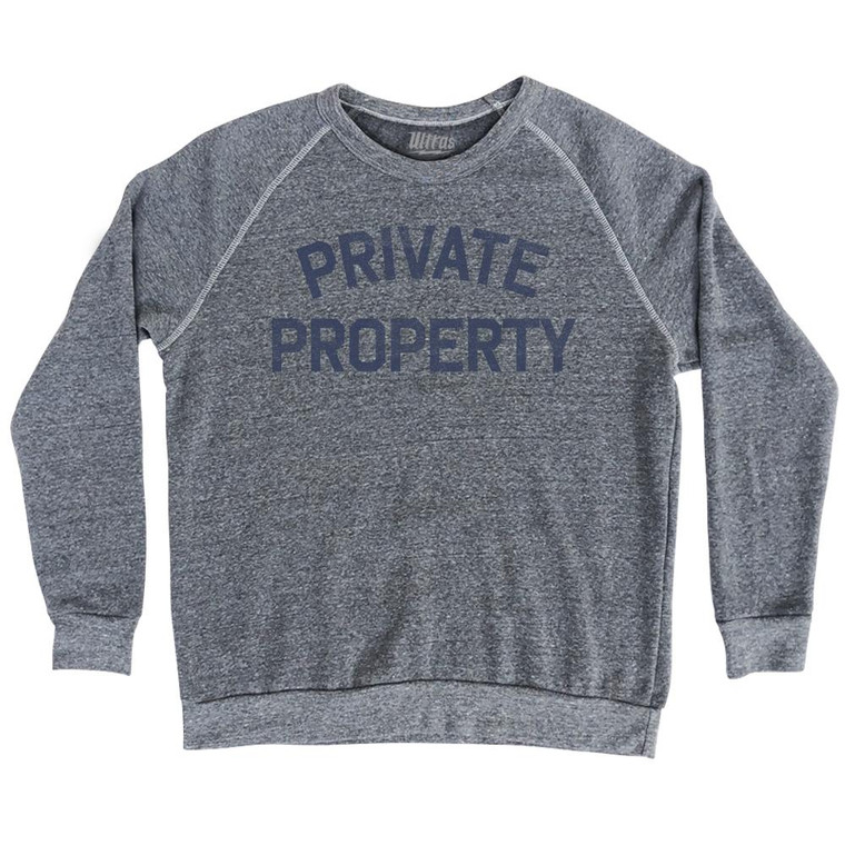Private Property Adult Tri-Blend Sweatshirt by Ultras